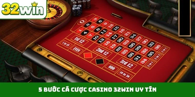 5 bước cá cược casino 32WIN uy tín