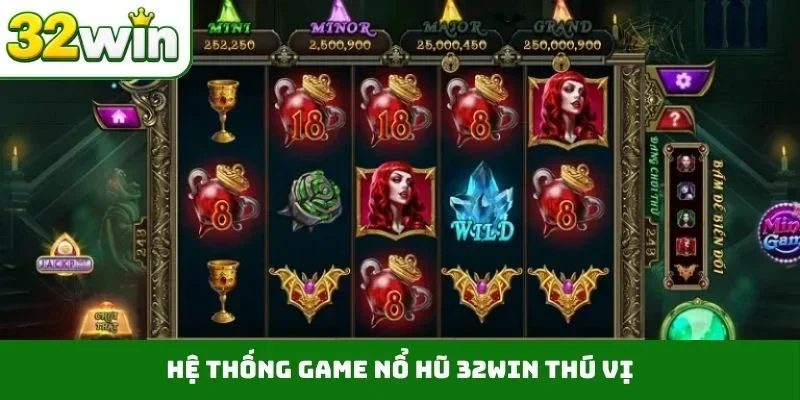 Hệ thống game nổ hũ 32WIN thú vị
