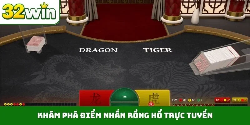 Rồng Hổ Trực Tuyến – Đặt Cược Đẳng Cấp Las Vegas Trên 32WIN Khám phá điểm nhấn rồng hổ trực tuyến