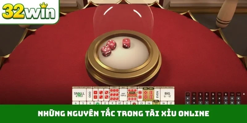 Tài Xỉu Online 32WIN – Hướng Dẫn Chi Tiết Luật Chơi Xúc Xắc Những nguyên tắc trong tài xỉu online
