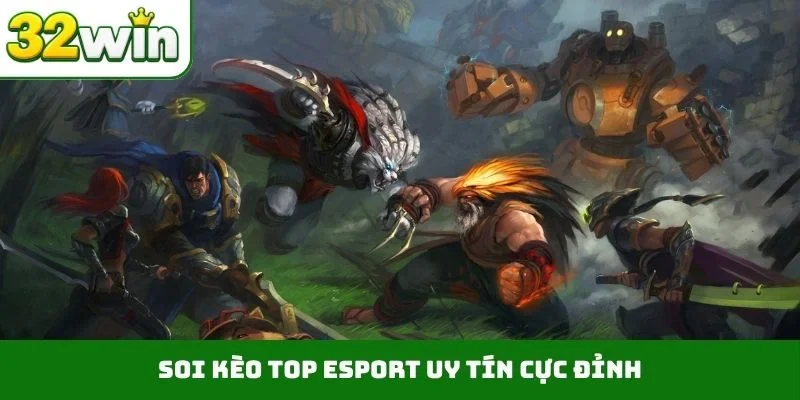 Top Esport Uy Tín – Xu Hướng Thể Thao Điện Tử Mới Tại 32WIN Soi kèo top Esport uy tín cực đỉnh