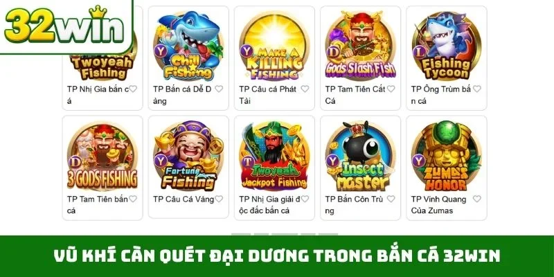 Vũ khí càn quét đại dương trong bắn cá 32WIN